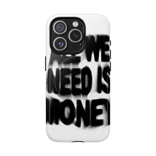 Phone Case — 'All We Need Is Money' Bold Graffiti Tough Magnetic Case