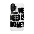 Phone Case — 'All We Need Is Money' Bold Graffiti Tough Magnetic Case